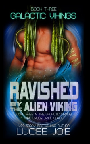Ravished by the Alien Viking Book Three in the Galactic Vikings Mail Order Bride Series