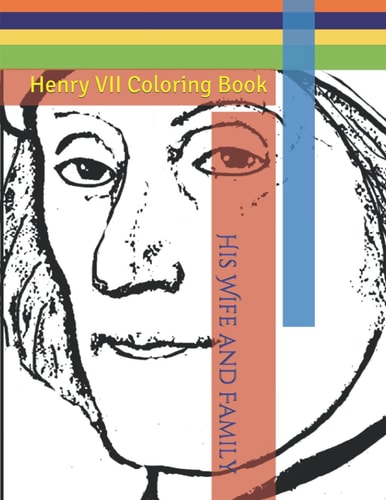 Henry VII Coloring Book His Wife and Family