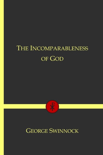 The Incomparableness of God In His Being, Attributes, Works, and Word