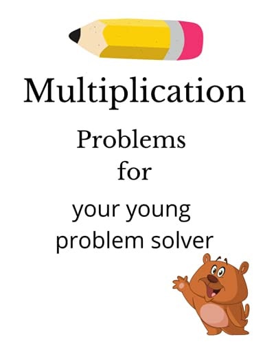 Multiplication Problems For Your Young Problem Solver