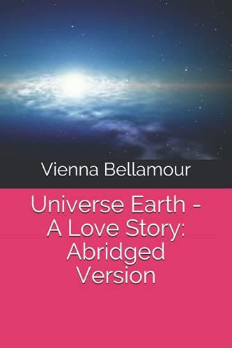 Universe Earth - A Love Story Abridged Version