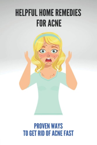 Helpful Home Remedies For Acne Proven Ways To Get Rid Of Acne Fast: Pimples Cure At Home