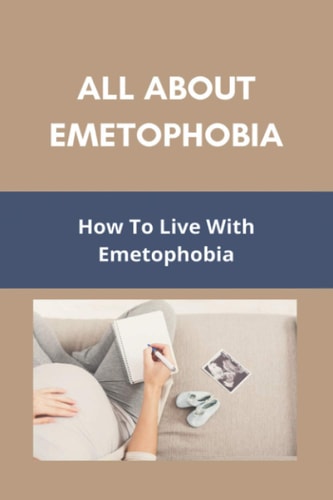 All About Emetophobia How To Live With Emetophobia: Emetophobia Treatment Online