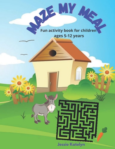 Maze My Meal Fun Activity Book for Children Ages 5-12 Years