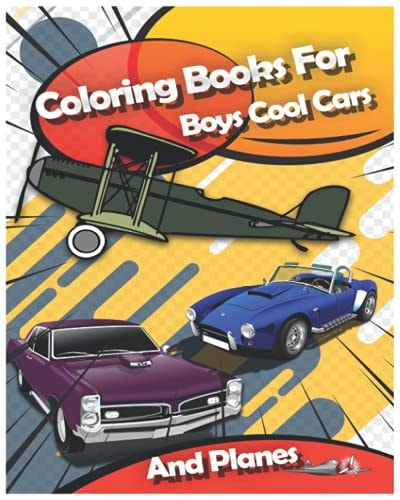 Coloring Books For Boys Cool Cars And Planes Cool Cars, Trucks, Bikes, Planes, Boats And Vehicles Coloring Book For Boys Aged 2-12