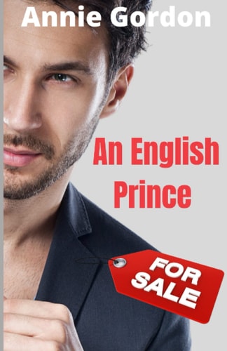 An English Prince for Sale (Enemies to Lovers Royal Romances)