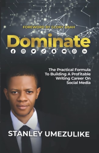 Dominate The Practical Formula To Building A Profitable Writing Career On Social Media