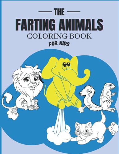 The Farting Animals Coloring Book for Kids A Great Gift For Boys & Girls With 40+ Beautiful Coloring Pages