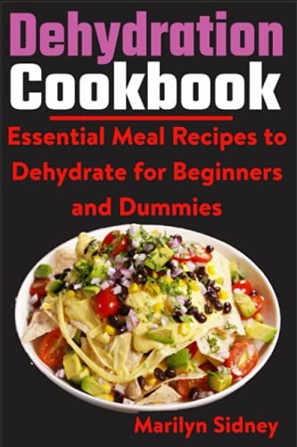 Dehydration Cookbook Essential Meal Recipes to Dehydrate for Beginners and Dummies