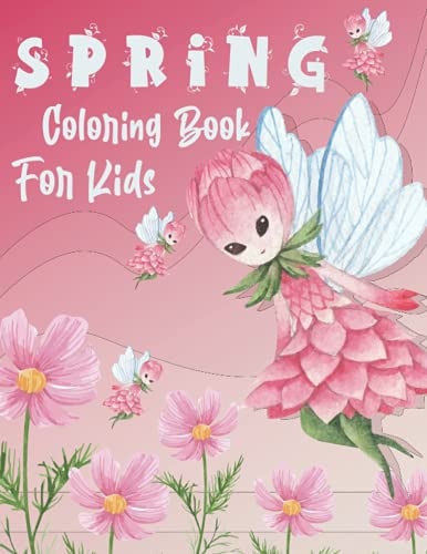 Spring Coloring Book For Kids Spring Coloring Book with Spring Scenes, Flowers, Butterflies, Nature, Trees, Sun And More.