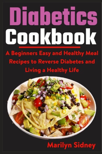 Diabetic Cookbooks A Beginners Easy and Healthy Meal Recipes to Reverse Diabetes and Living a Healthy Life