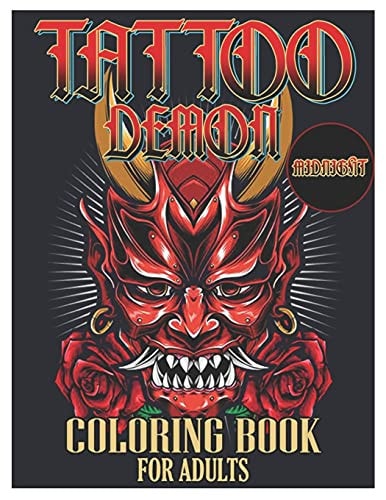 Tattoo Demon Midnight Coloring Book for Adults Tattoo Adult Coloring Book, Beautiful and Awesome Tattoo Coloring Pages Such As Adult to Get Stress Relieving and Relaxation
