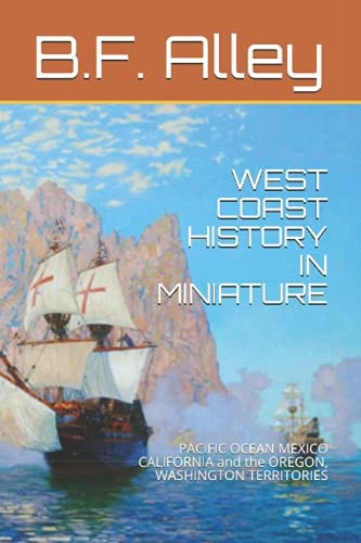 West Coast History in Miniature PACIFIC OCEAN MEXICO CALIFORNIA and the OREGON, WASHINGTON TERRITORIES