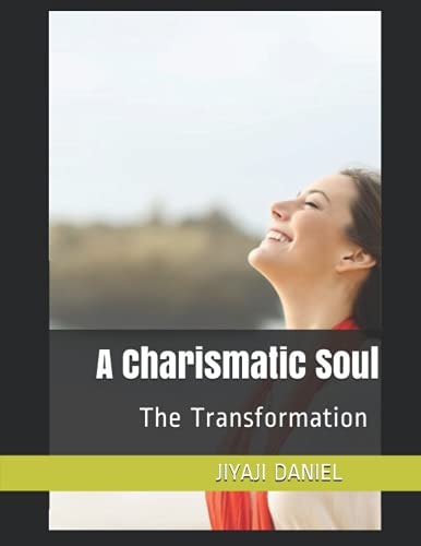 A Charismatic Soul The Transformation