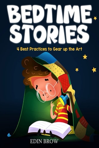 Bedtime Stories for Kids 4 Best Practices to Gear Up the Art