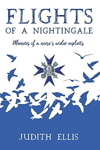 Flights of a Nightingale Memoirs of a Nurse's Wider Exploits