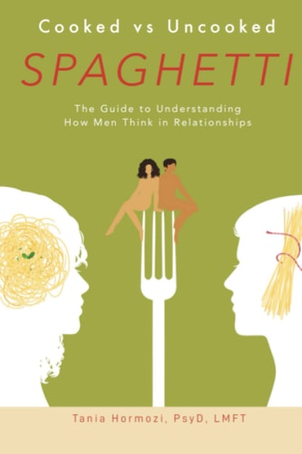 Cooked Vs. Uncooked Spaghetti The Guide to How Men Think in Relationships
