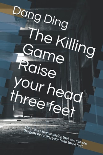 The Killing Game：Raise Your Head Three Feet There is a Chinese Saying that You Can See the Gods by Raising Your Head Three Feet.