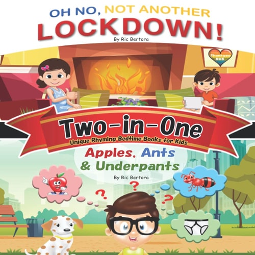 Two-In-One 'Oh No, Not Another Lockdown!' and 'Apples, Ants & Underpants' Two Quick-Read Unique Rhyming Bedtime Books in One