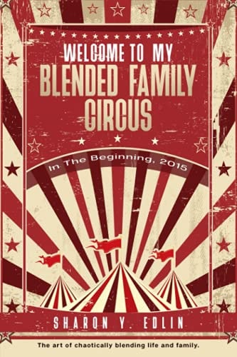 Welcome To My Blended Family Circus In The Beginning, 2015