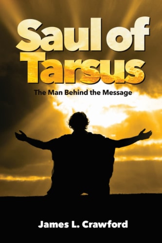 Saul of Tarsus The Man Behind the Message