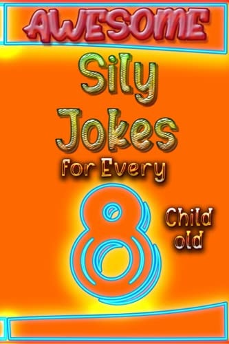 Awesome Sily Jokes for Every 8 Child Old