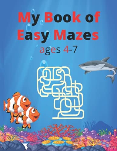 My Book of Easy Mazes Ages 4-7 Easy Activity Mazes Book