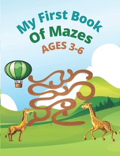 My First Book Of Mazes AGES 3-6 100 Amazing Mazes for Kids Ages