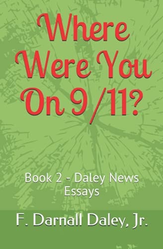Where Were You On 9/11? Book 2 - Daley News Essays
