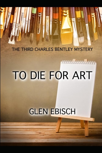 To Die for Art The Third Charles Bentley Mystery