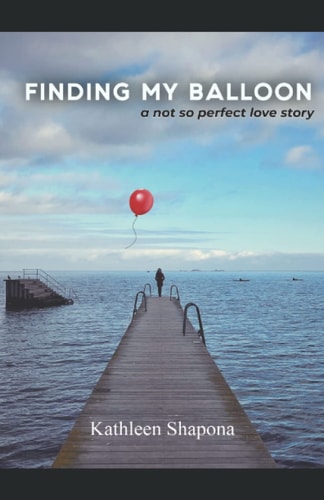 Finding My Balloon A Not So Perfect Love Story