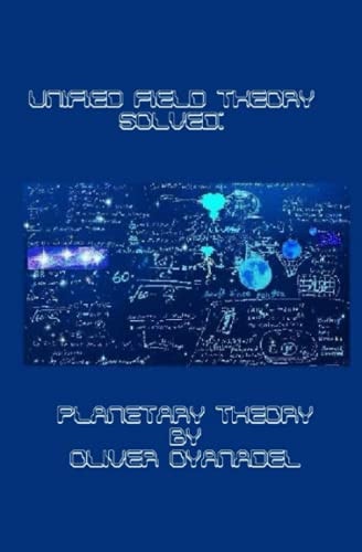 Unified Field Theory Solved: Planetary Theory
