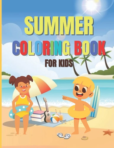 Summer Coloring Book For Kids An Activity Book with Beautiful Summer Designs, Fun and Relaxing Scenes