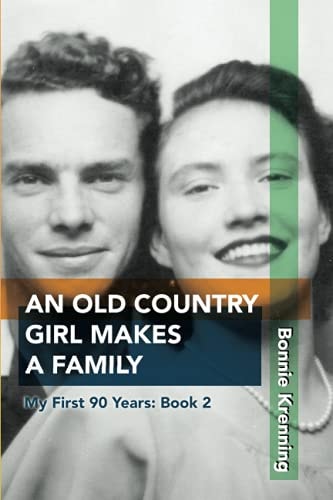 An Old Country Girl Makes a Family My First 90 Years: Book 2