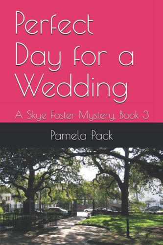 Perfect Day for a Wedding A Skye Foster Mystery, Book 3