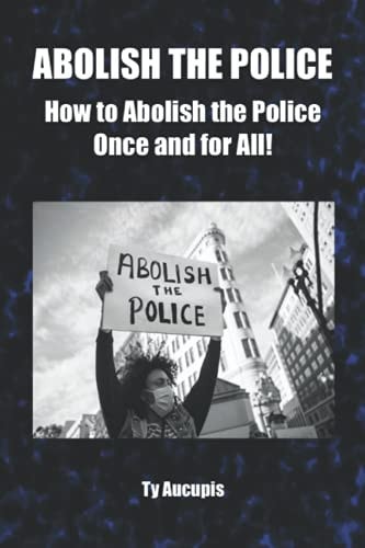 Abolish the Police How to Abolish the Police Once and for All!