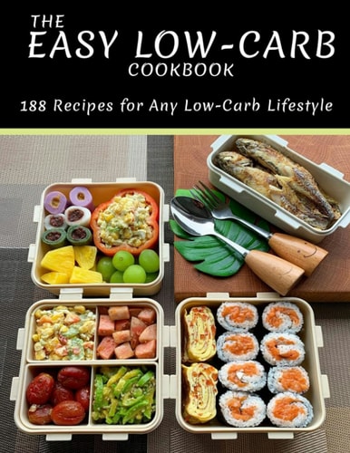 The Easy Low-Carb Cookbook 188 Recipes for Any Low-Carb Lifestyle