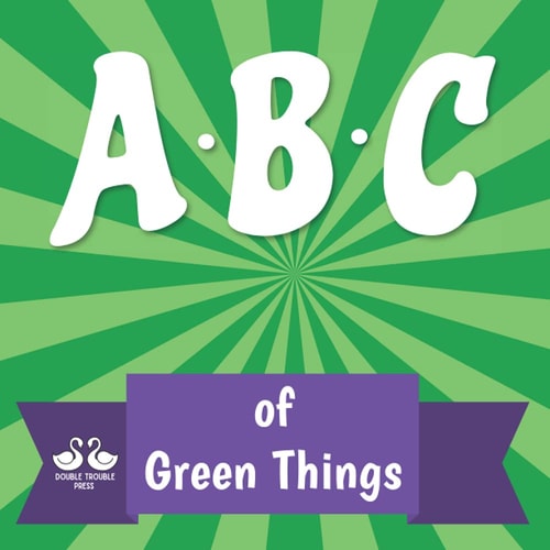 ABC of Green Things A Rhyming Children's Picture Book