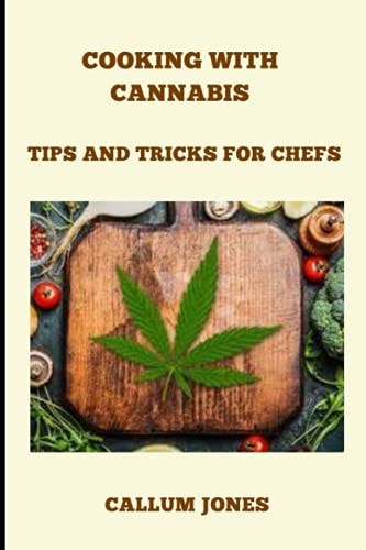 Cooking With Cannabis Tips and Tricks for Chefs