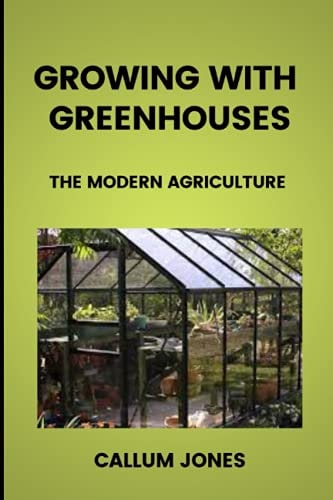Growing With Greenhouses A Modern Agriculture