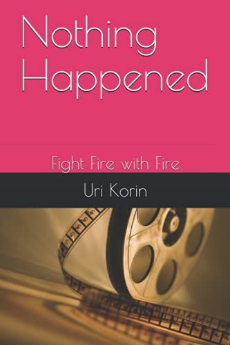 Nothing Happened Fight Fire with Fire