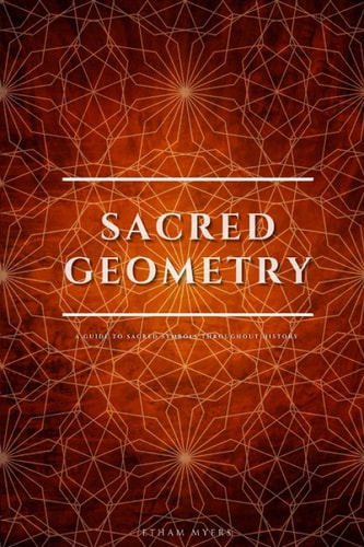Sacred Geometry A Guide To Sacred Symbols Throughout History