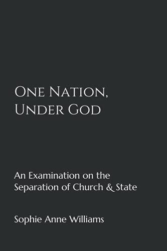 One Nation, Under God An Examination of the Separation of Church & State