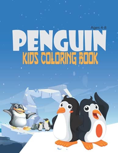 Penguin Kids Coloring Book Ages 4-8 Awesome And Fun Penguins Coloring Book, Adorable Coloring Pages, Gift For Penguins Lover.