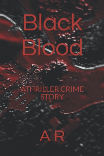 Black Blood A Thrilling Crime Story