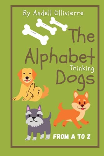 The Alphabet Thinking Dogs My First Alphabet Dogs Book, Dogs Thinking of the Alphabet, the Alphabet Dogs Series of Books, Thinking about the Alphabet