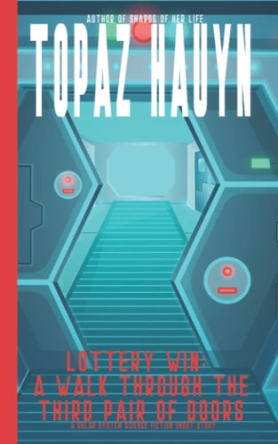 Lottery Win A Walk Through the Third Pair of Doors: A Solar System Science Fiction Short Story