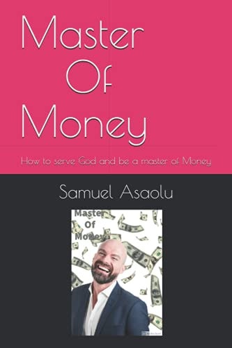 Master Of Money How to Serve God and be a Master of Money