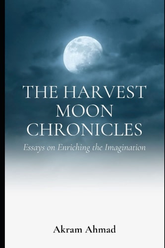 The Harvest Moon Chronicles Essays on Enriching the Imagination