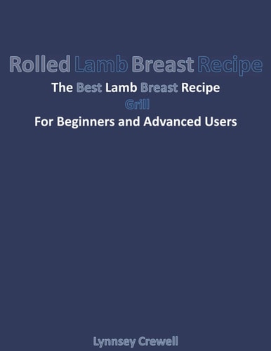 Rolled Lamb Breast Recipe The Best Lamb Breast Recipe Grill For Beginners and Advanced Users